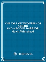 The Tale Of Two Friends A Hero and A Rogue Warrior. Book