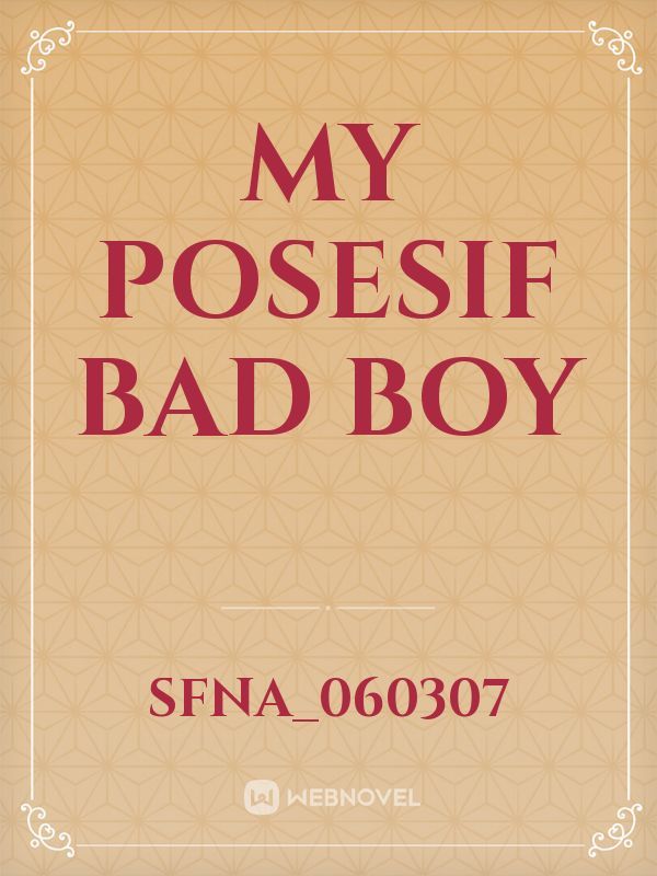 My Posesif Bad Boy Book