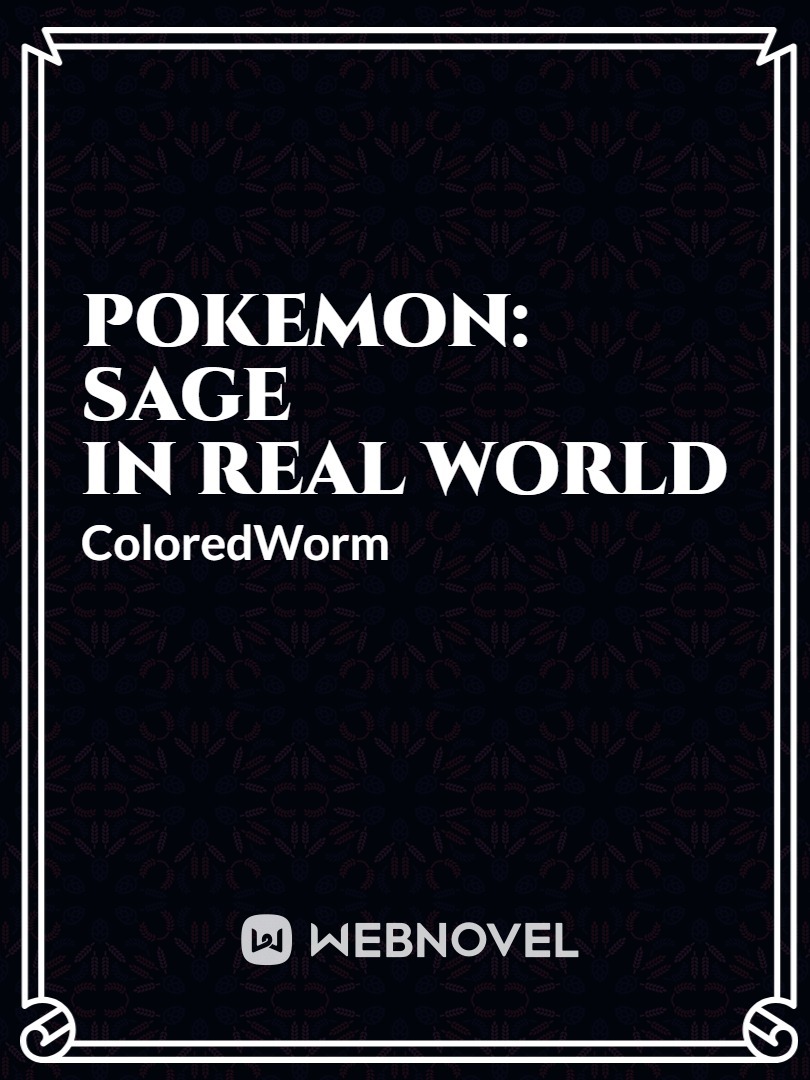 Pokemon: Sage in Real World