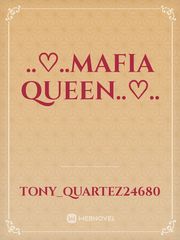 ..♡..Mafia Queen..♡.. Book