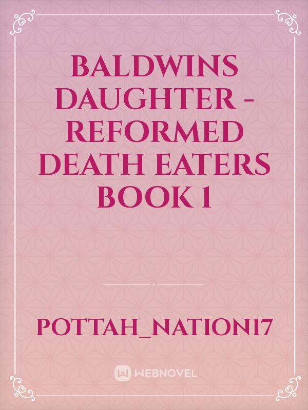 Baldwins Daughter - Reformed Death Eaters Book 1