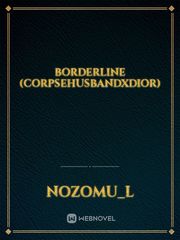 Borderline (CorpseHusbandXDior) Book