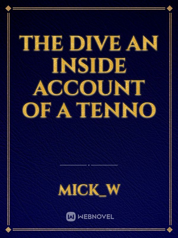 The Dive
 An inside account of a tenno Book