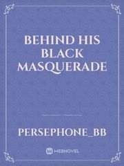Behind his Black Masquerade Book