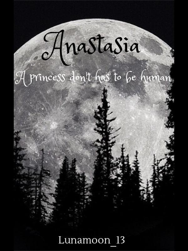 Anastasia - A princess don't has to be human