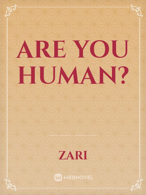 Are you human?
