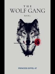 The Wolf Gang book 1 [COMPLETED] Book
