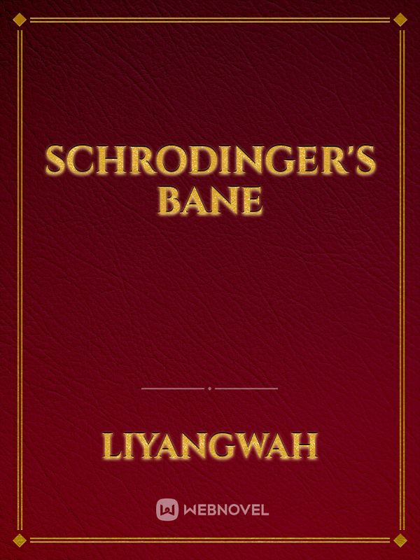 Schrodinger's Bane