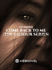 Come Back to Me |The Saviour Series| Book