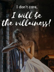 I Don't Care, I Will Be The Villainess! Book