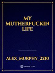 My Mutherfuckin Life Book