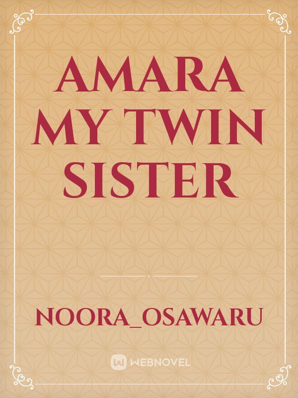 Amara My Twin Sister