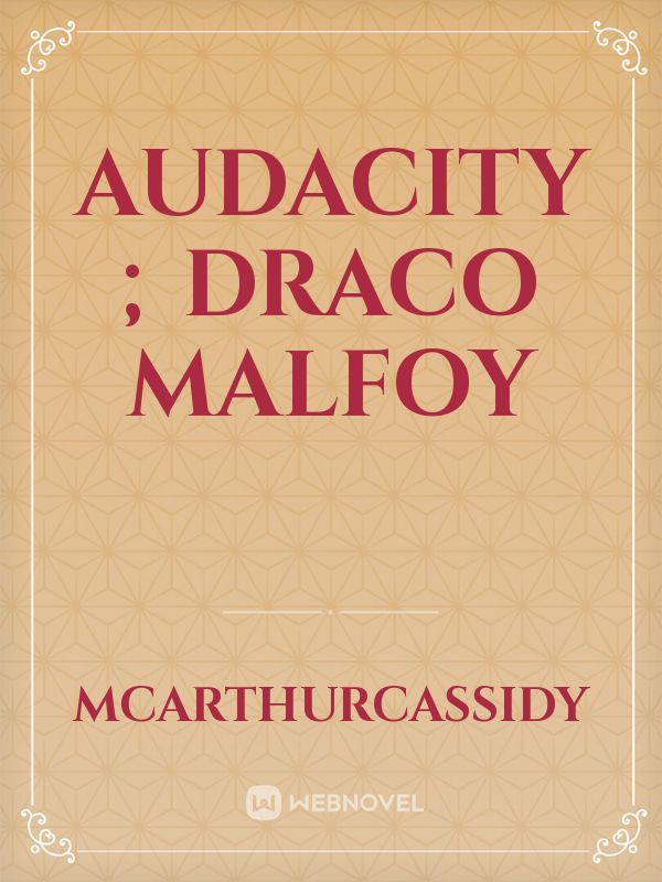 Audacity ; Draco Malfoy Book