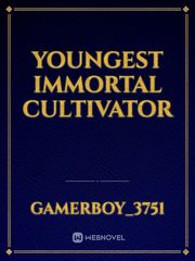 Youngest immortal
cultivator Book