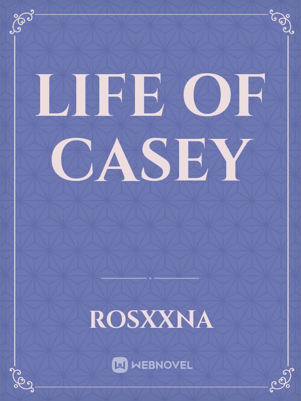 Life of Casey