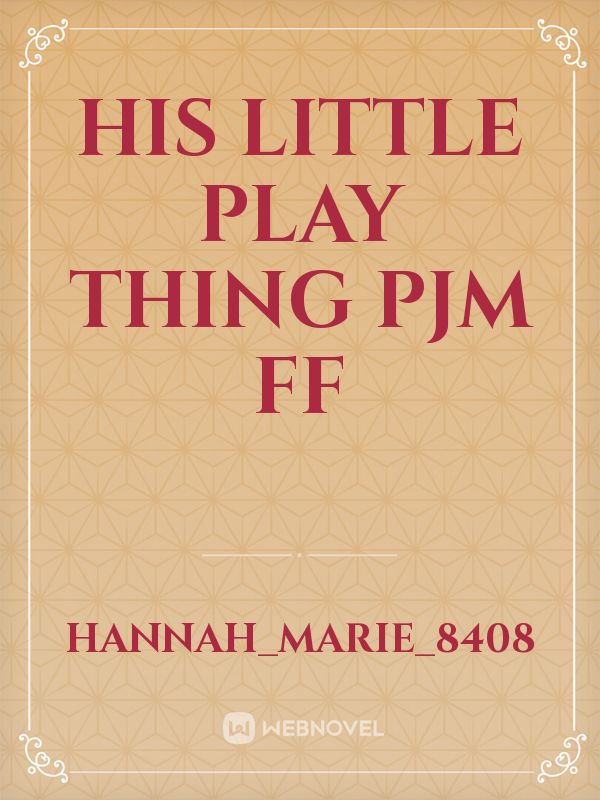 His Little Play Thing 
pjm ff Book