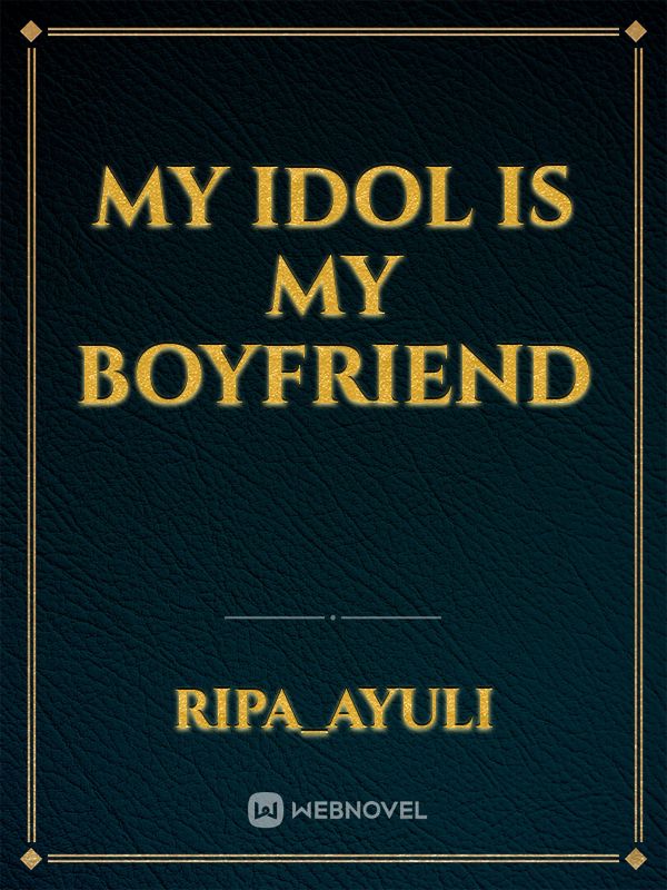 My Idol is My Boyfriend