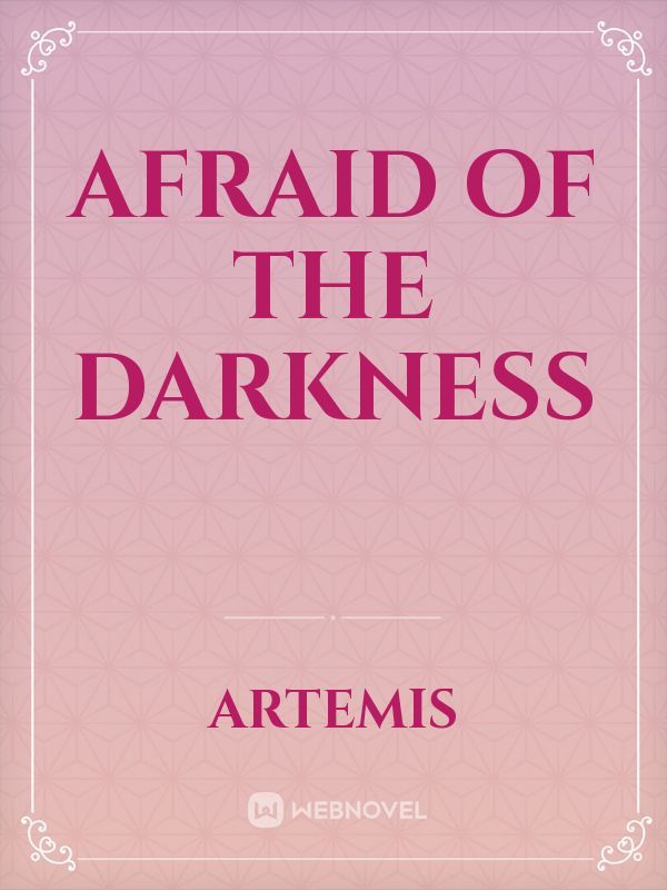 Afraid Of The Darkness