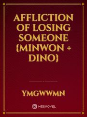 Affliction of losing someone {Minwon + Dino} Book