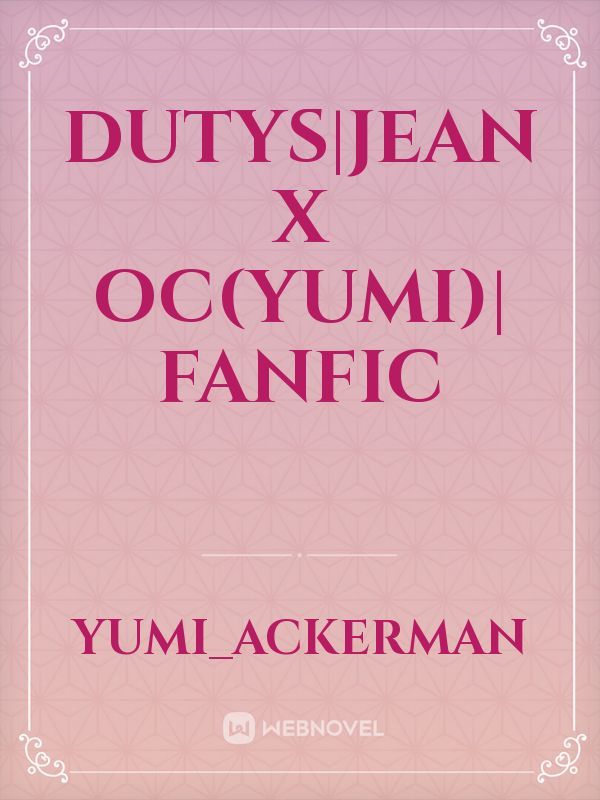 Dutys|Jean x oc(yumi)| fanfic