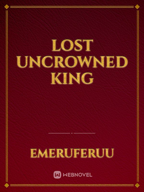 Lost Uncrowned King