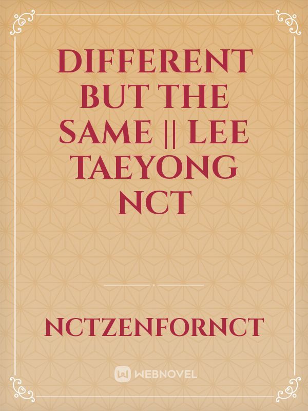 DIFFERENT BUT THE SAME || Lee Taeyong NCT Book