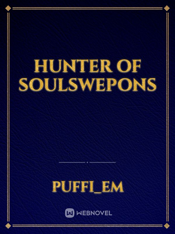 Hunter of soulswepons