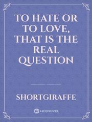 To Hate or To love, That is the Real Question Book