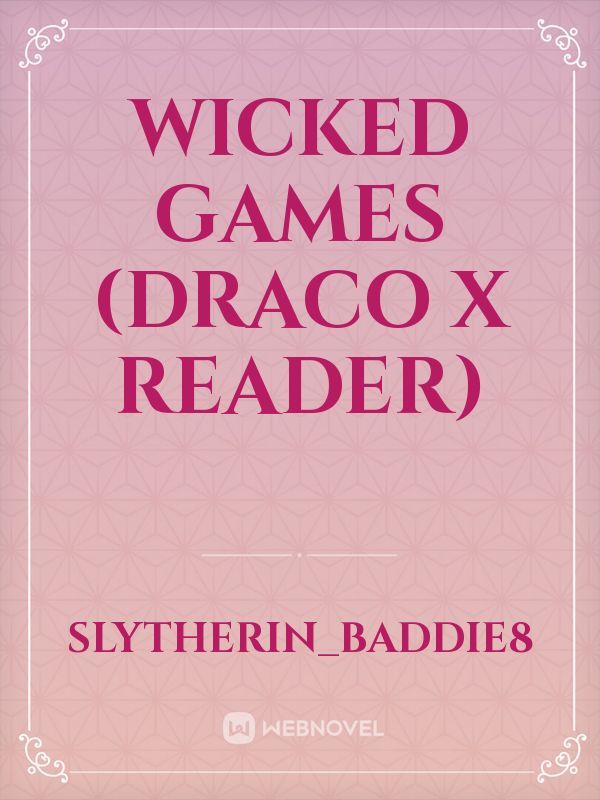 Wicked Games (Draco x Reader)