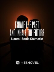 Exhale The Past And Inhale The Future Book