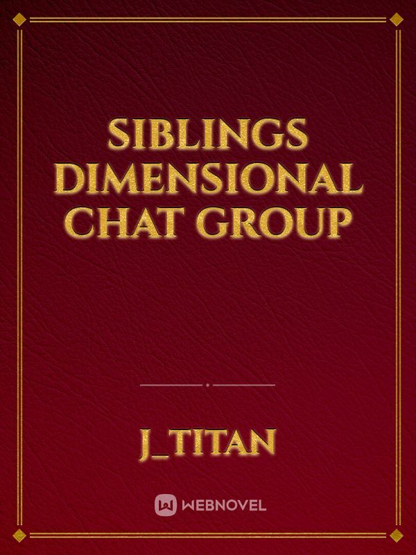 Siblings Dimensional Chat Group