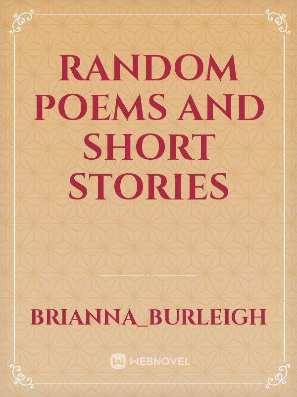 Random poems and short stories