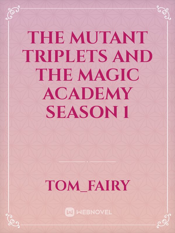 The mutant triplets and the magic academy season 1 Book