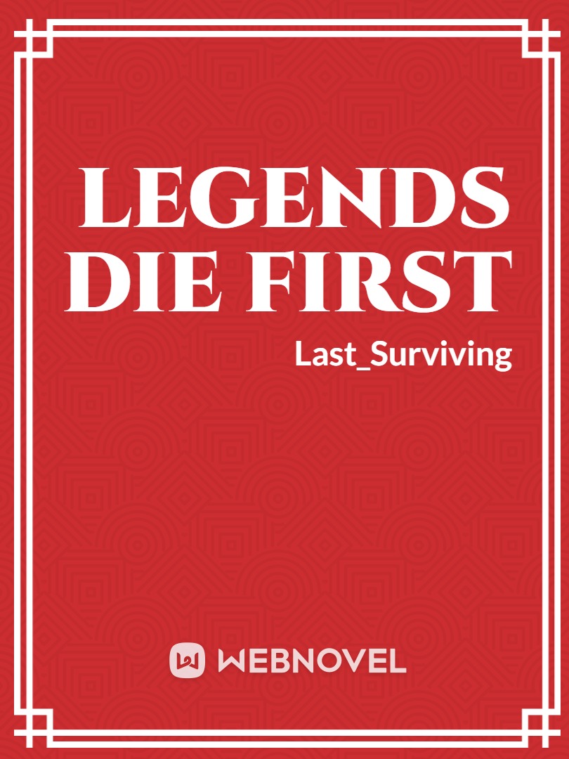 Legends Die First
