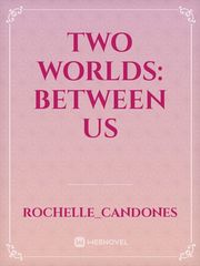 Two Worlds: Between Us Book