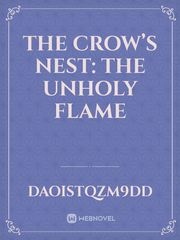 The Crow’s Nest: The Unholy Flame Book