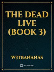 The Dead Live (Book 3) Book