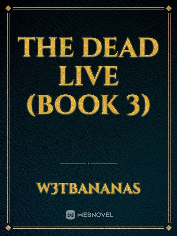 The Dead Live (Book 3)