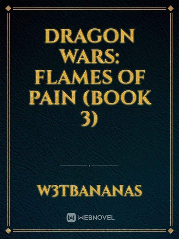 Dragon Wars: Flames of Pain (Book 3)
