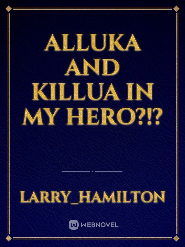 Alluka and killua in my hero?!? Book