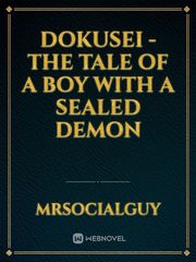 Dokusei - The Tale Of A Boy With A Sealed Demon Book