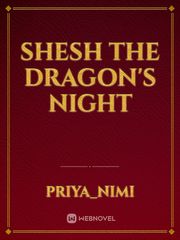Shesh The Dragon's Night Book