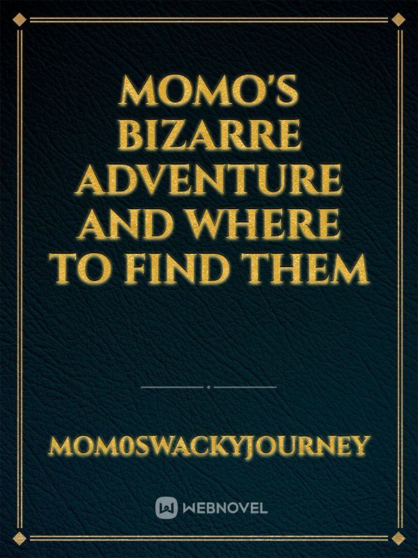 Momo's Bizarre Adventure and Where to Find Them