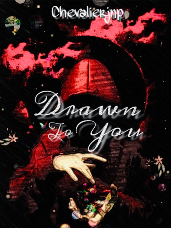 Drawn To You