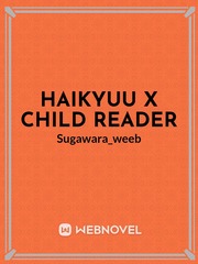 Haikyuu x child reader Book