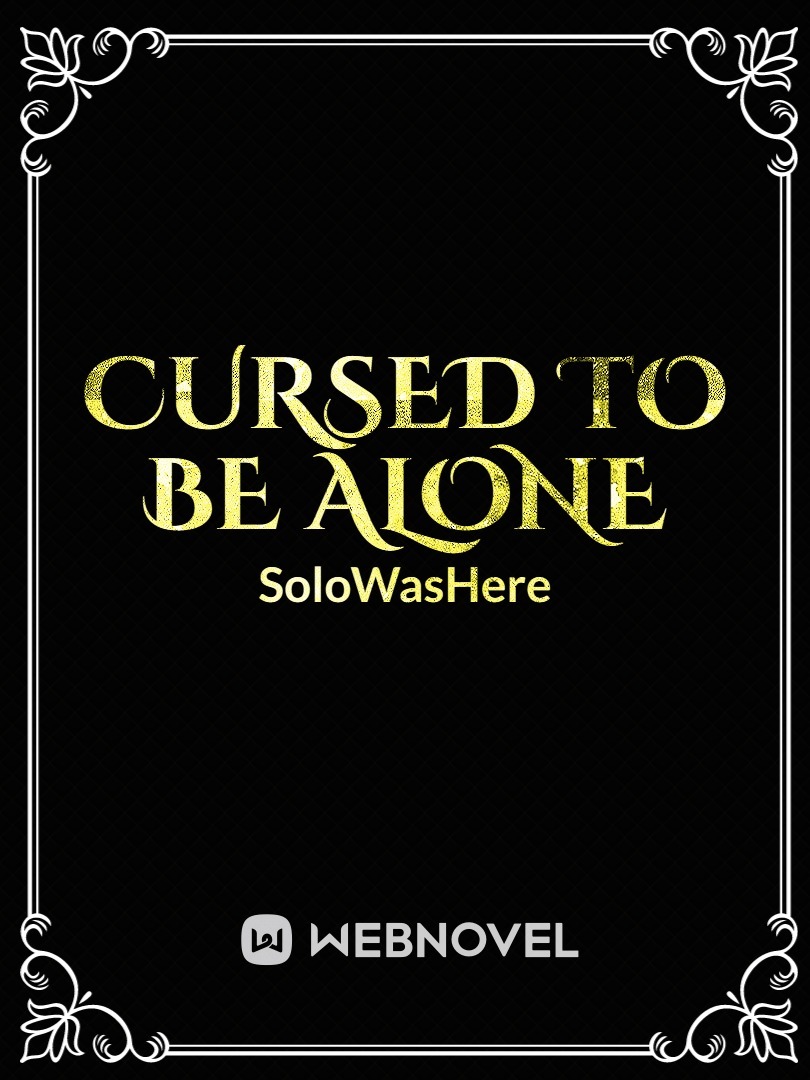Cursed To Be Alone