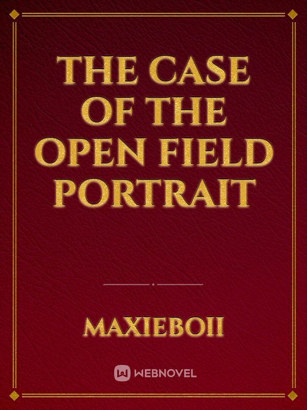 The Case of the Open Field Portrait