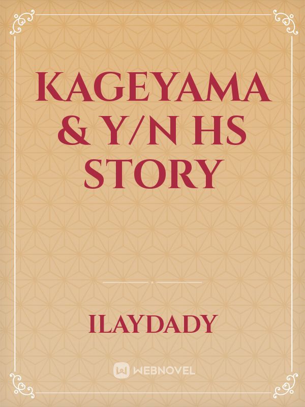 Kageyama & Y/n HS Story Book