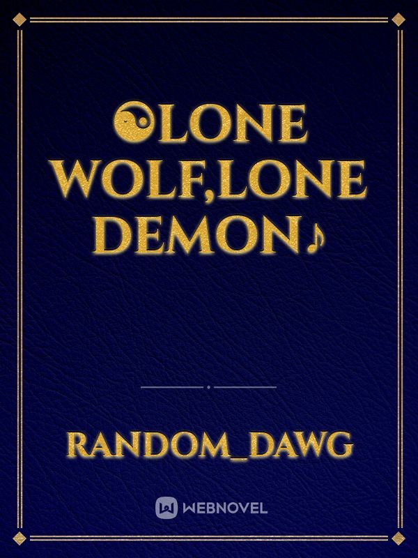 ☯︎Lone wolf,lone demon♪ Book