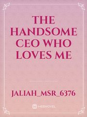 THE HANDSOME CEO WHO LOVES ME Book